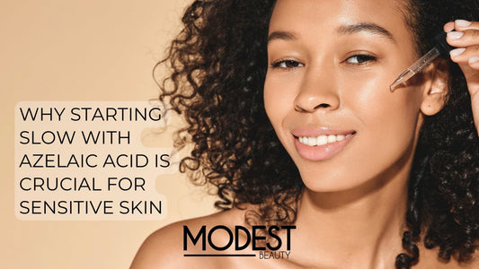 Why Starting Slow with Azelaic Acid is Crucial for Sensitive Skin - Modest Beauty Skincare