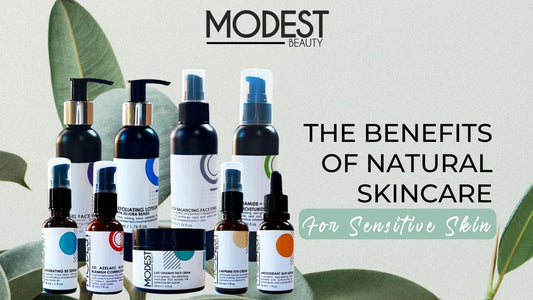 10 Benefits Of Using Natural Skincare - Modest Beauty Skincare