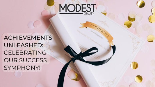 Achievement Unleashed: Celebrating Our Success Symphony! - Modest Beauty Skincare